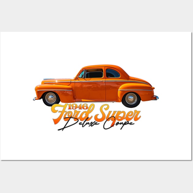 1946 Ford Super Deluxe Coupe Wall Art by Gestalt Imagery